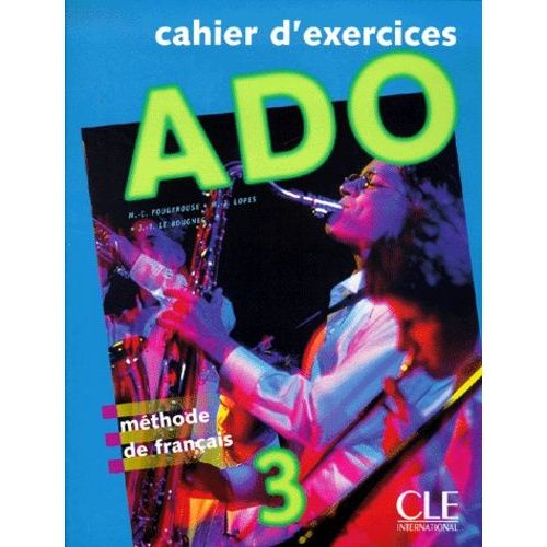 Ado Niveau 3. - Méthode De Français, Cahier D'exercices