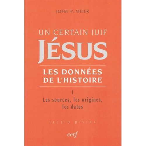 Un Certain Juif, Jésus - Les Données De L'histoire - Tome 1, Les Sources, Les Origines, Les Dates