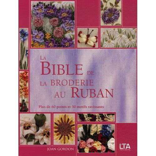 La Bible De La Broderie Au Ruban