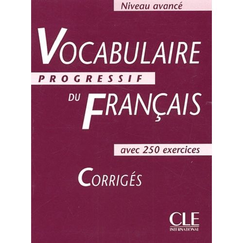 Vocabulaire Progressif Du Français Avec 250 Exercices Niveau Avancé - Corrigés