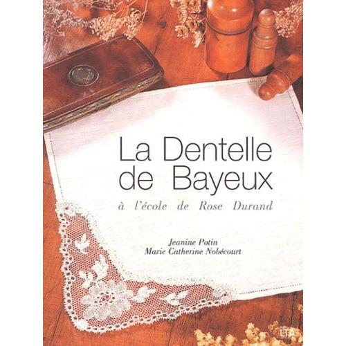 La Dentelle De Bayeux À L'école De Rose Durand