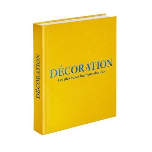 Décoration - Les Plus Beaux Intérieurs Du Siècle (Couverture Jaune)