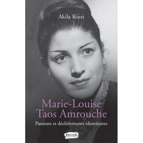 Marie-Louise Taos Amrouche - Passions Et Déchirements Identitaires