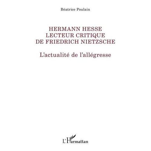 Hermann Hesse Lecteur Critique De Friedrich Nietzsche - L'actualité De L'allégresse