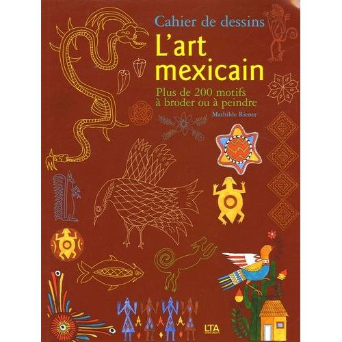 L'art Mexicain - Cahier De Dessins