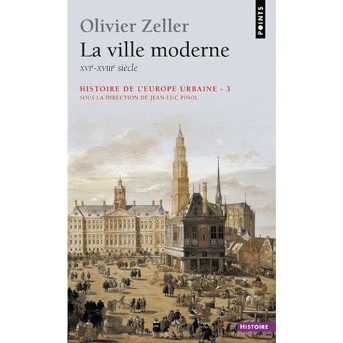 Histoire De L'europe Urbaine - Tome 3, La Ville Moderne (Xvi-Xviiie Siècle)