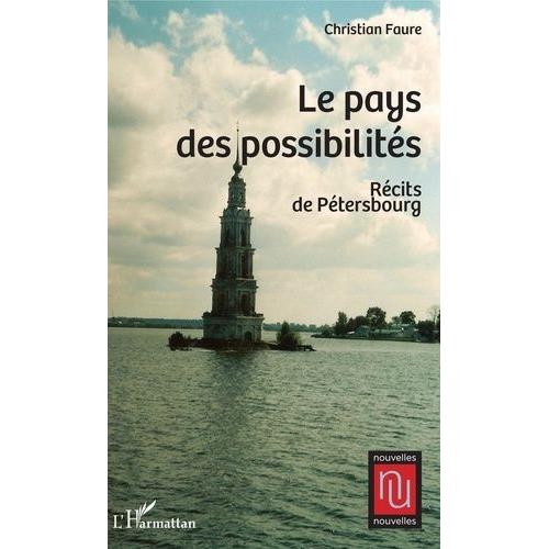 Le Pays Des Possibilités - Récits De Pétersbourg