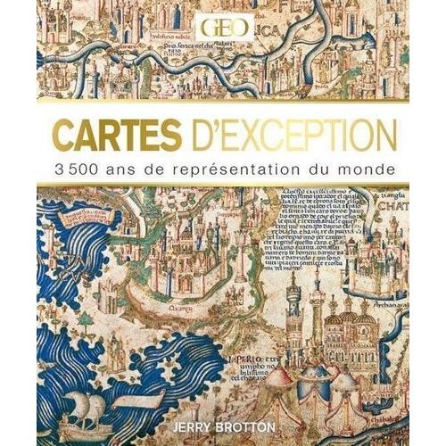 Cartes D'exceptions - 3500 Ans De Représentation Du Monde