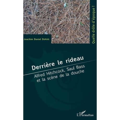 Derrière Le Rideau - Alfred Hitchcock, Saul Bass Et La Scène De La Douche