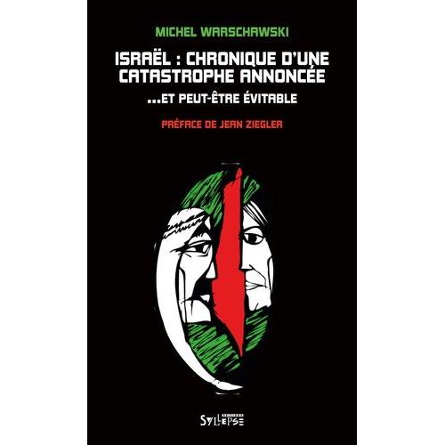 Israël : Chronique D'une Catastrophe Annoncée... - Et Peut-Être Évitable