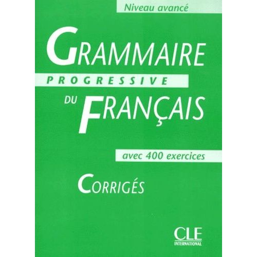 Grammaire Progressive Du Français Avec 400 Exercices - Corrigés, Niveau Avancé