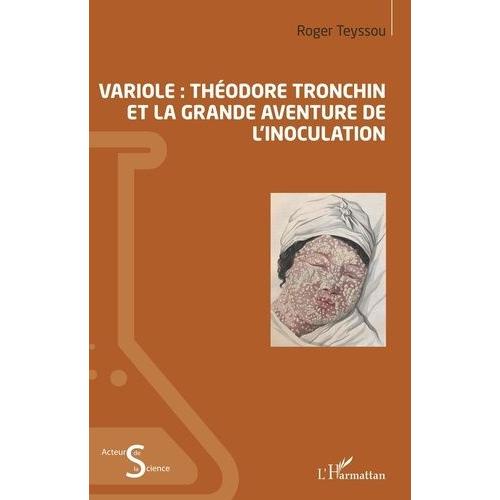 Variole : Théodore Tronchin Et La Grande Aventure De L'inoculation