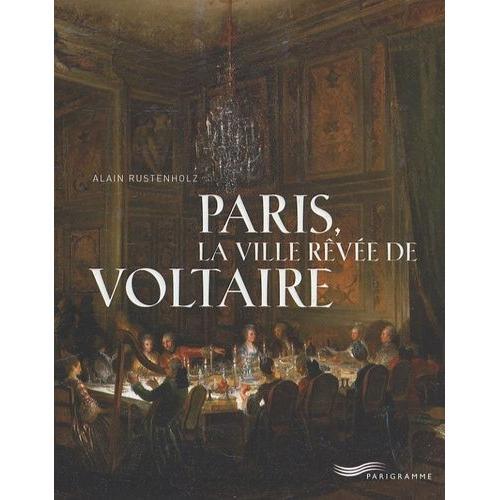 Paris, La Ville Rêvée De Voltaire