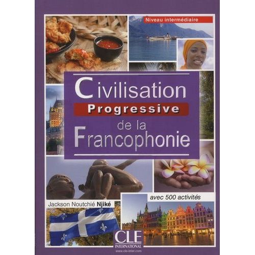 Civilisation Progressive De La Francophonique - Niveau Intermédiaire - Avec 500 Activités