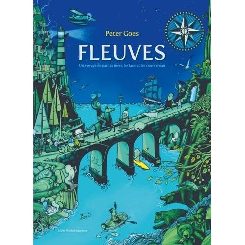 Fleuves - Un Voyage De Par Les Mers, Les Lacs Et Les Cours D'eau