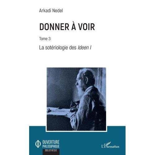 Donner À Voir - Tome 3, La Sotériologie Des Ideen 1