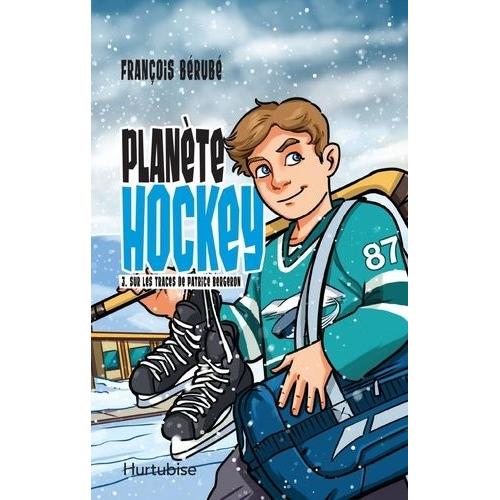 Planète Hockey Tome 3 - Sur Les Traces De Patrice Bergeron