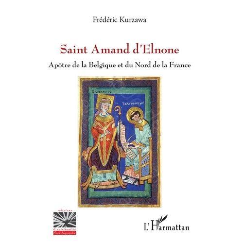Saint Amand D'elnone - Apôtre De La Belgique Et Du Nord De La France