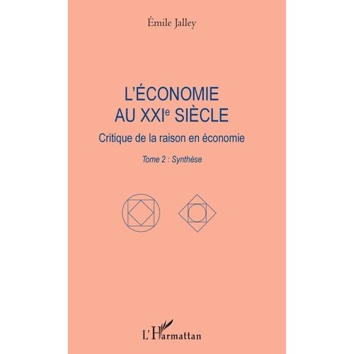 L'économie Au Xxie Siècle - Critique De La Raison En Économie - Tome 2 : Synthèse
