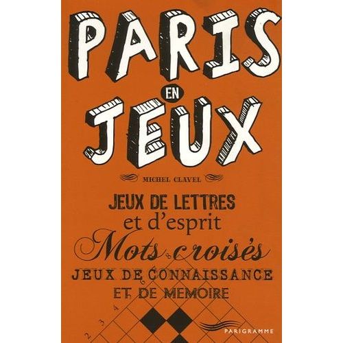 Paris En Jeux - Jeux De Lettres Et D'esprit Mots Croisés Jeux De Connaissance Et De Mémoire