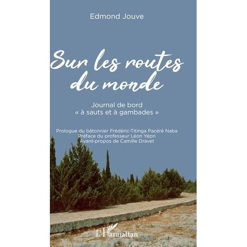 Sur Les Routes Du Monde - Journal De Bord "À Sauts Et À Gambades