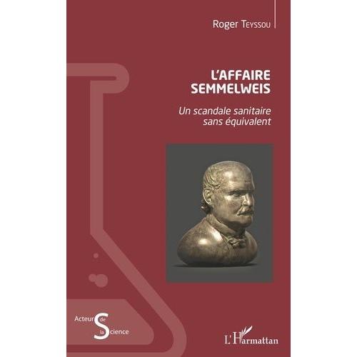 L'affaire Semmelweis - Un Scandale Sanitaire Sans Équivalent