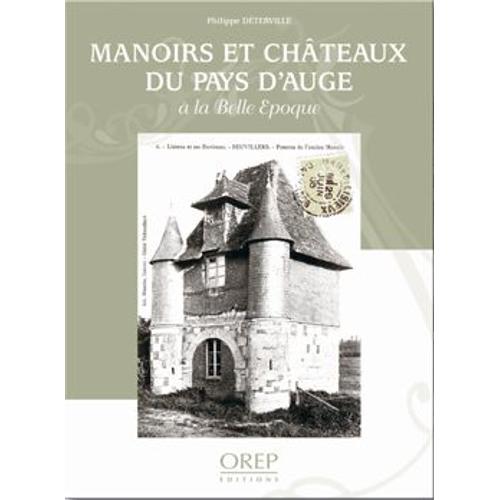Manoirs Et Châteaux Du Pays D'auge - À La Belle Époque