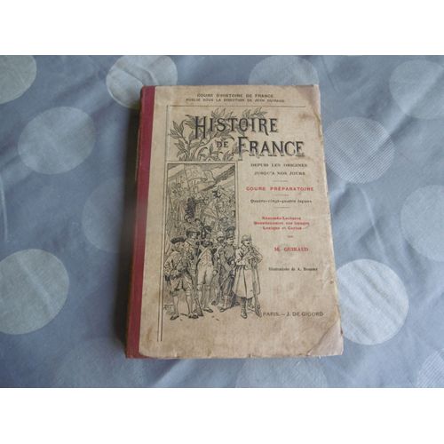 Livre D École Ancien ( 1934 ) Histoire De France Depuis Les Origines Jusqu A Nos Jours, Cours Preparatoire - Guiraud M.