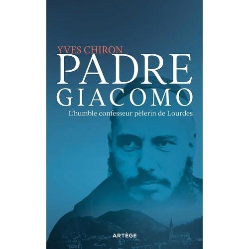 Padre Giacomo - L'humble Confesseur Pèlerin De Lourdes