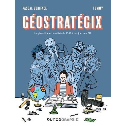 Géostratégix - La Géopolitique Mondiale De 1945 À Nos Jours En Bd