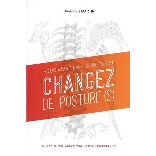 Pour Vivre En Pleine Forme, Changez De Posture(S) - Stop Aux Mauvaises Pratiques Corporelles