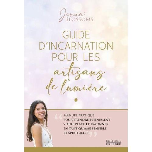 Guide D'incarnation Pour Les Artisans De Lumière