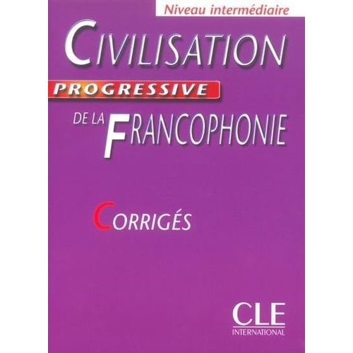 Civilisation Progressive De La Francophonie - Corrigés Niveau Intermédiaire
