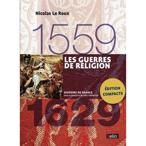Les Guerres De Religion 1559-1629