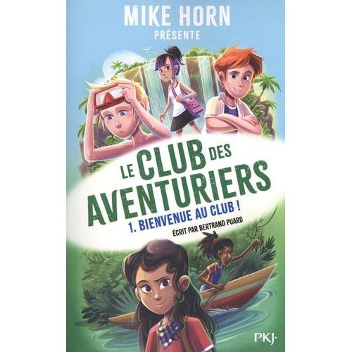 Le Club Des Aventuriers Tome 1 - Bienvenue Au Club !