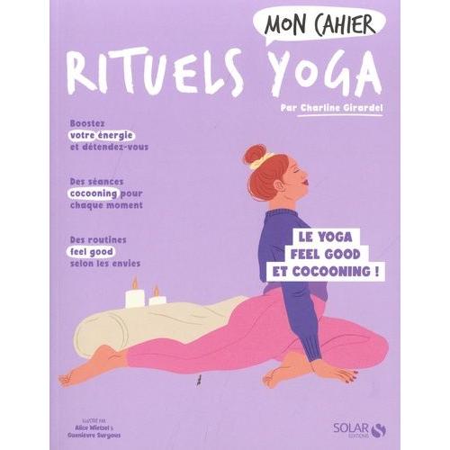 Mon Cahier Rituels Yoga - Le Yoga Feel Good Et Cocooning !