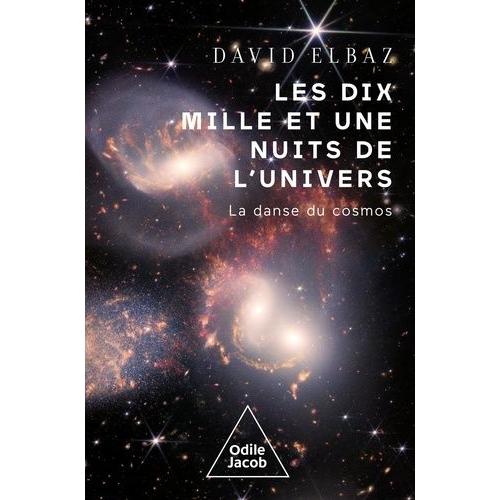Les Dix Mille Et Une Nuits De L'univers - La Danse Du Cosmos