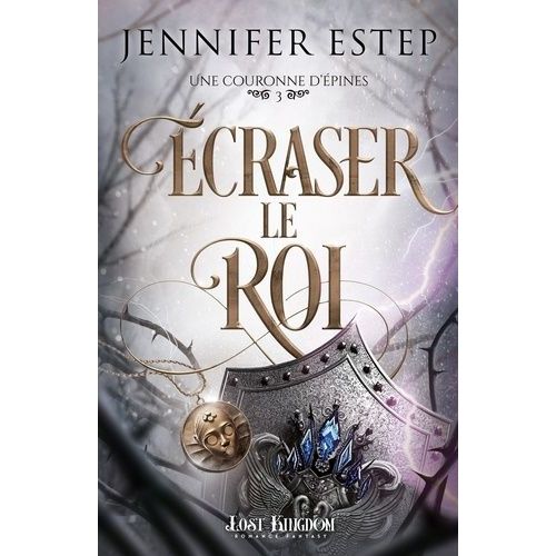 Une Couronne D'épines Tome 3 - Ecraser Le Roi