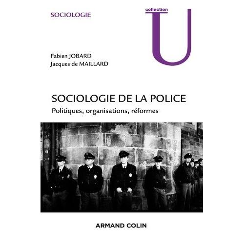 Sociologie De La Police - Politiques, Organisations, Réformes