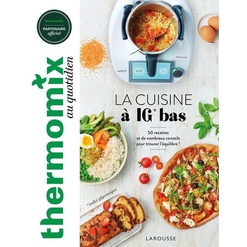 La Cuisine À Ig Bas - 50 Recettes Et De Nombreux Conseils Pour Trouver L'équilibre !