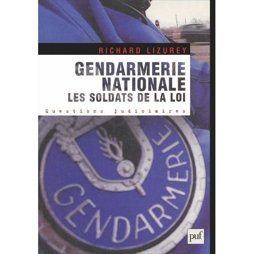 Gendarmerie Nationale : Les Soldats De La Loi