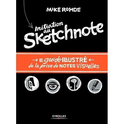 Initiation Au Sketchnote - Le Guide Illustré De La Prise De Notes Visuelles