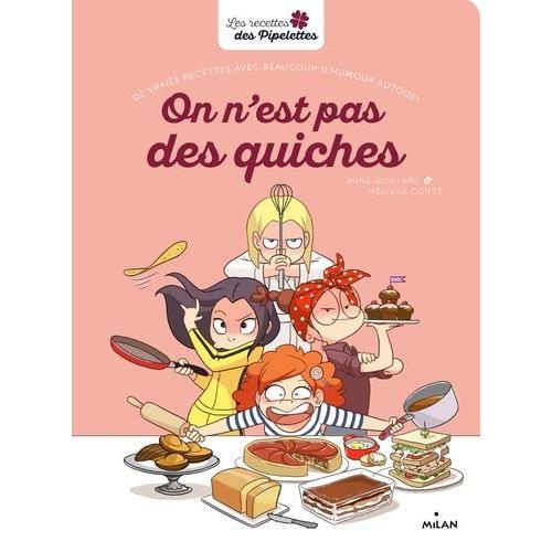 On N'est Pas Des Quiches - De Vraies Recettes Avec Beaucoup D'humour Autour !