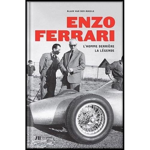 Enzo Ferrari - L'homme Derrière La Légende