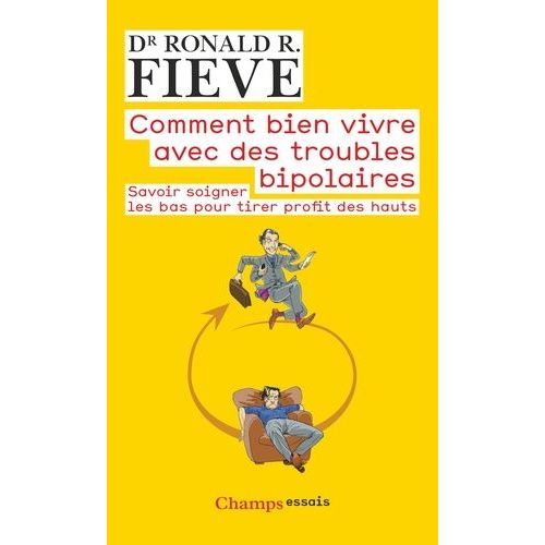 Comment Bien Vivre Avec Des Troubles Bipolaires - Savoir Soigner Les Bas Pour Tirer Profit Des Hauts