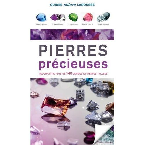 Pierres Précieuses - Reconnaître Plus De 140 Gemmes Et Pierres Taillées