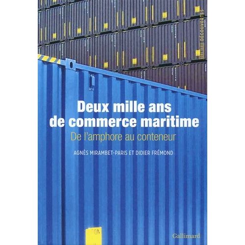 Deux Mille Ans De Commerce Maritime - De L'amphore Au Conteneur