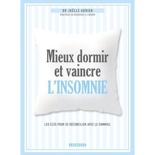 Mieux Dormir Et Vaincre L'insomnie - Les Clés Pour Se Réconcilier Avec Le Sommeil