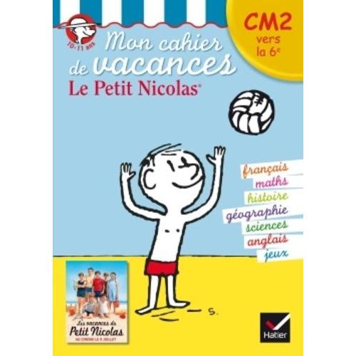 Mon Cahier De Vacances Le Petit Nicolas Du Cm2 Vers La 6e - 10-11 Ans