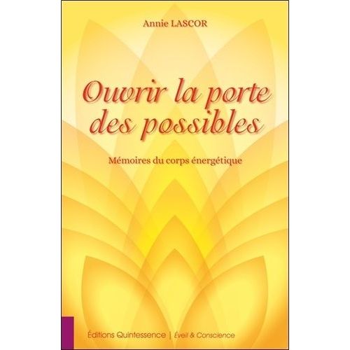 Ouvrir La Porte Des Possibles - Mémoires Du Corps Énergétique